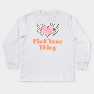 Find Your Thing Kids Long Sleeve T-Shirt